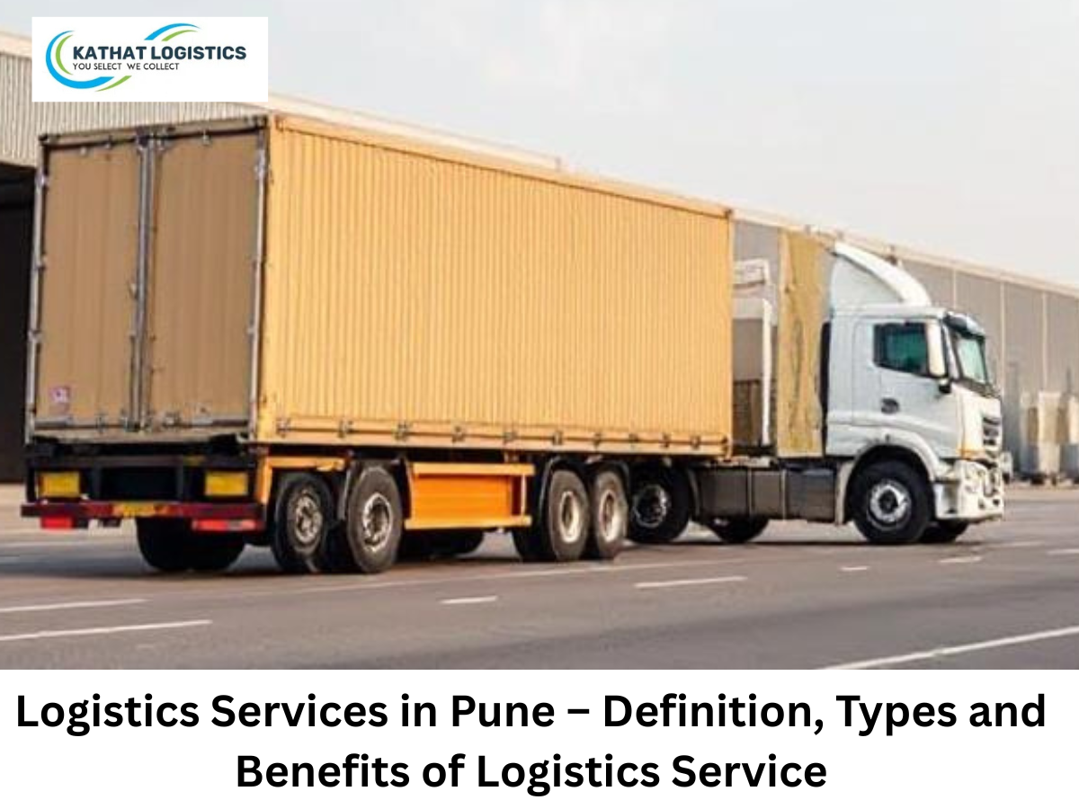 You are currently viewing Logistics Services in Pune – Definition, Types, and Benefits of Logistics