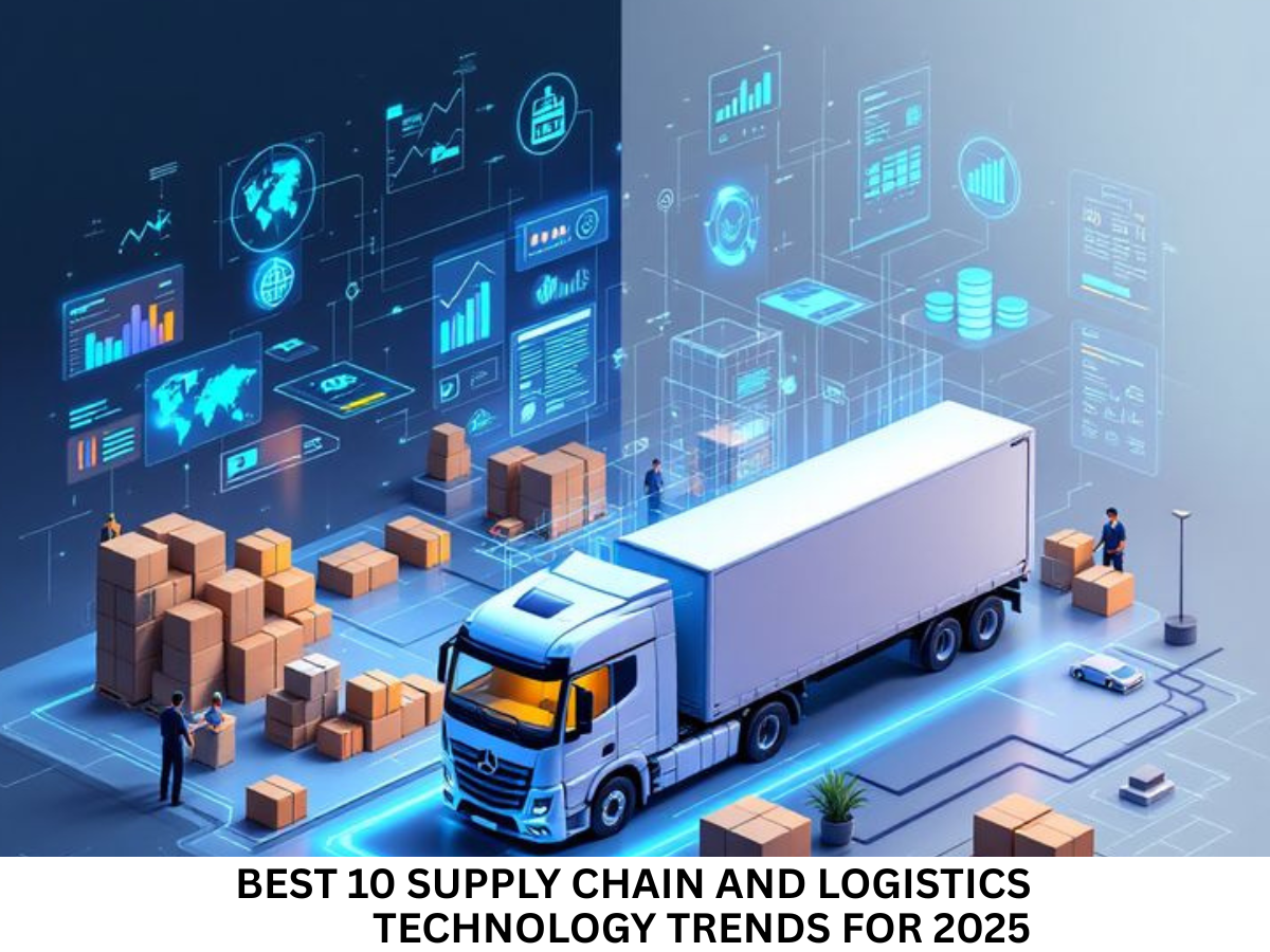 Read more about the article Best 10 Supply Chain and Logistics Technology Trends for 2025